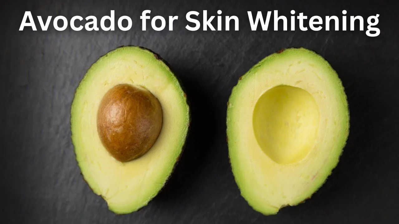 Benefits of Avocado for Skin Whitening