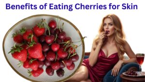 Benefits of Eating Cherries for Skin Whitening and Glow (4 Best Benefits)
