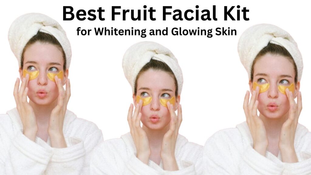 Best Fruit Facial Kit for Whitening and Glowing Skin (5 Fruit Facial Kit)