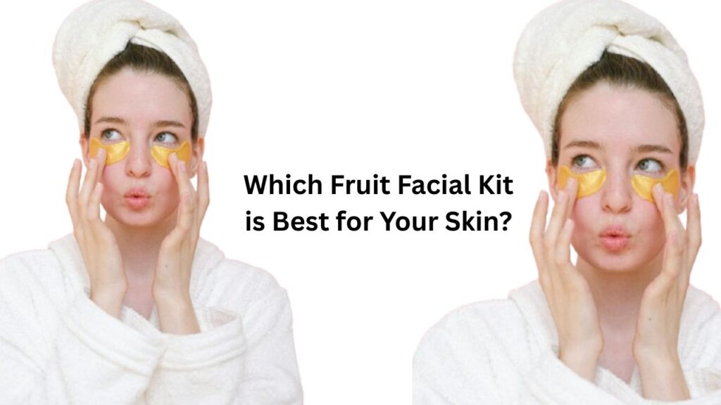 How to Use a Fruit Facial Kit at Home