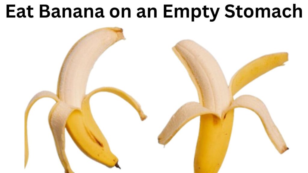 Is It Good to Eat a Banana on an Empty Stomach