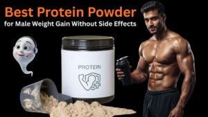 Best Protein Powder for Male Weight Gain Without Side Effects (2026 Guide)