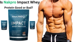 Is Nakpro Impact Whey Protein Good or Bad?